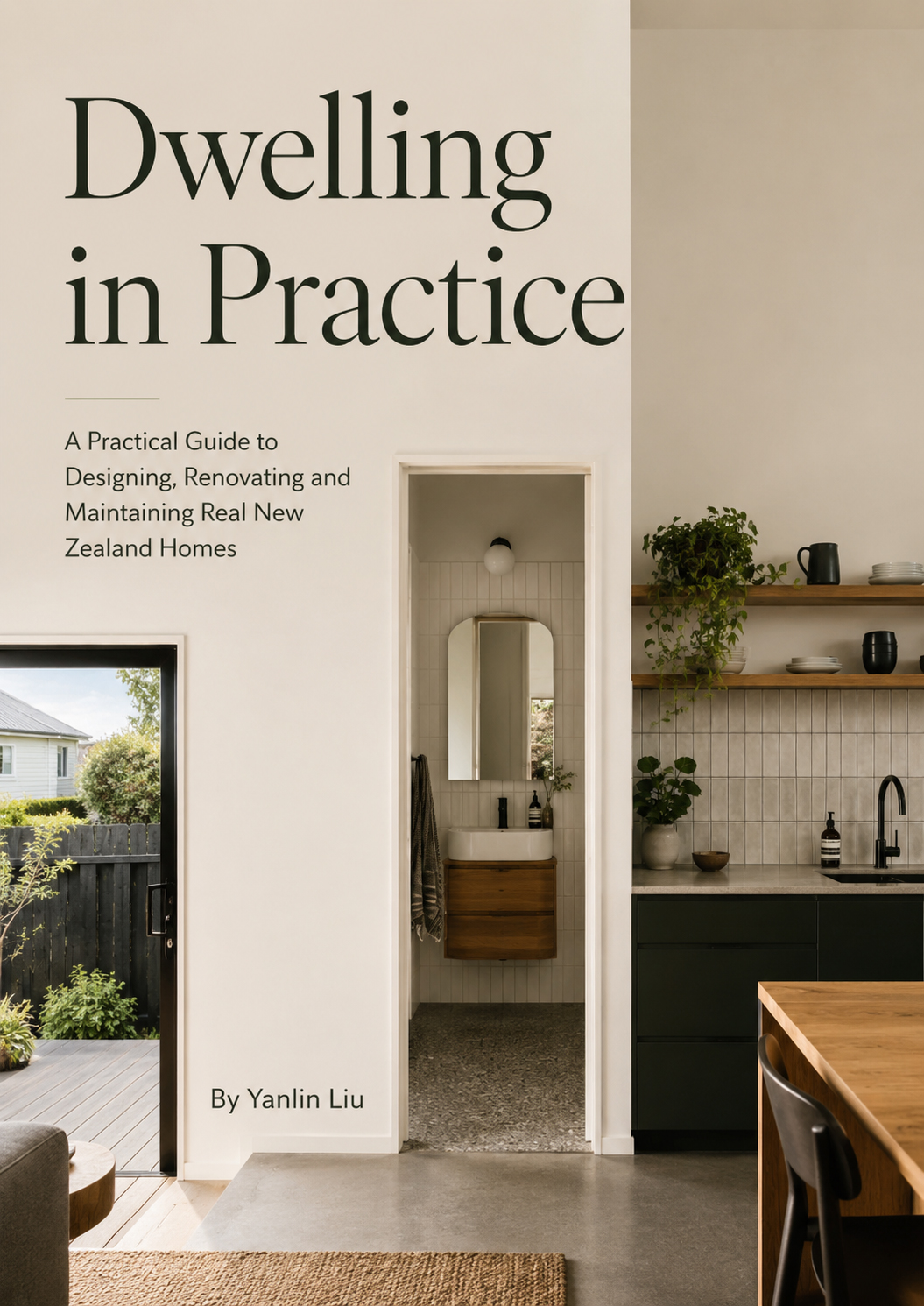 Dwelling in Practice A Practical Guide to Designing, Renovating and Maintaining Real New Zealand Homes